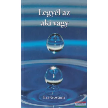 Eva Gostoni - Legyél az aki vagy
