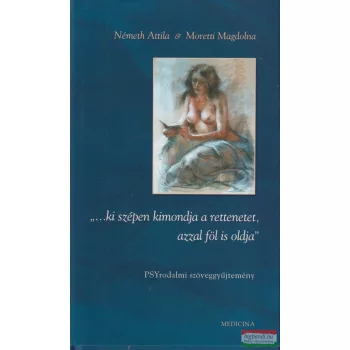   Németh Attila, Moretti Magdolna - "...ki szépen kimondja a rettenetet, azzal föl is oldja"