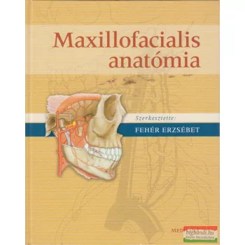   Fehér Erzsébet, Kárpáti Zsuzsa - Maxillofacialis anatómia
