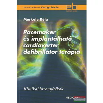   Merkely Béla - Pacemaker és implantálható cardioverter defibrillátor terápia