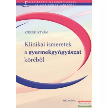   Stéger István - Klinikai ismeretek a gyermekgyógyászat köréből 