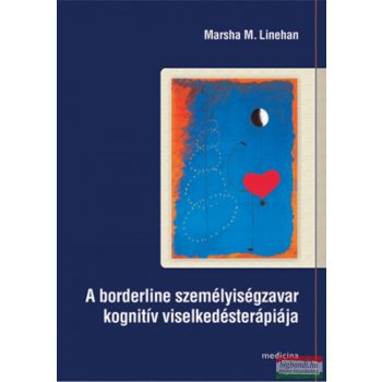   Marsha M. Linehan - A borderline személyiségzavar kognitív viselkedésterápiája 