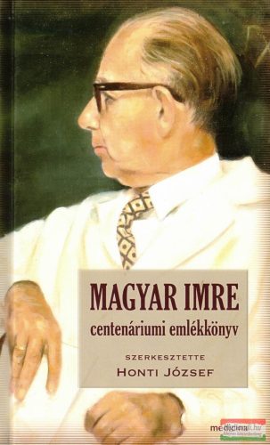 Magyar Imre centenáriumi emlékkönyv