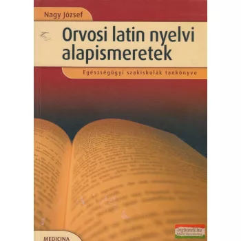 Dr. Nagy József - Orvosi latin nyelvi alapismeretek