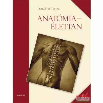 Dr. Donáth Tibor - Anatómia - Élettan - 10. kiadás