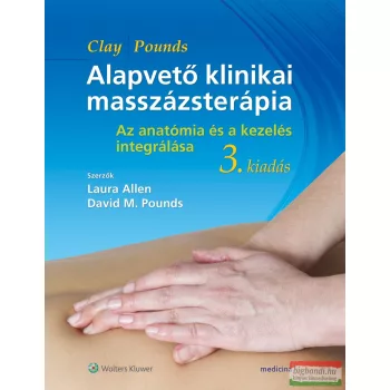   Laura Allen, David M. Pounds - Alapvető klinikai masszázsterápia (3. kiadás)