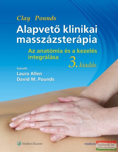 Laura Allen, David M. Pounds - Alapvető klinikai masszázsterápia (3. kiadás)