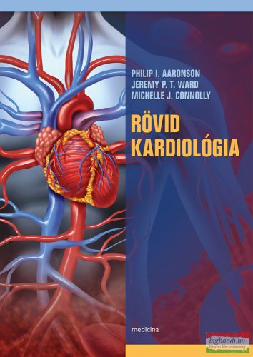 Aaronson, Ward, Connolly -  Rövid kardiológia 