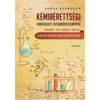   Varga Szabolcs - Kémiaérettségi – kidolgozott vizsgakövetelmények