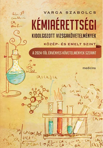 Varga Szabolcs - Kémiaérettségi – kidolgozott vizsgakövetelmények