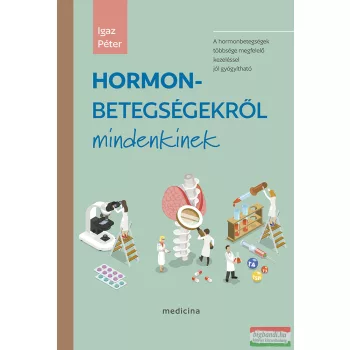 Igaz Péter - Hormonbetegségekről mindenkinek 