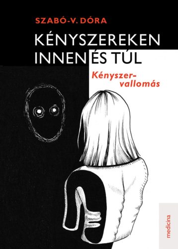 Szabó-V. Dóra - Kényszereken innen és túl - Kényszer-vallomás