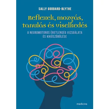   Sally Goddard-Blythe - Reflexek, mozgás, tanulás és viselkedés