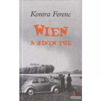 Kontra Ferenc - Wien a sínen túl