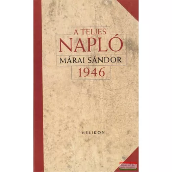 Márai Sándor - A teljes napló 1946