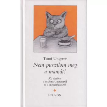 Tomi Ungerer - Nem puszilom meg a mamát!