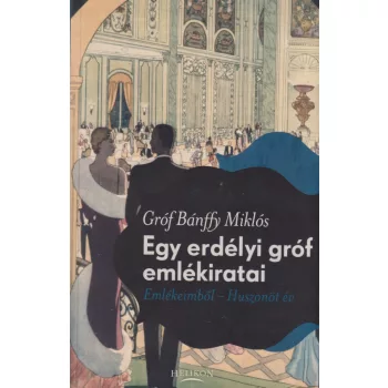 Bánffy Miklós - Egy erdélyi gróf emlékiratai