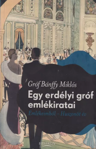 Bánffy Miklós - Egy erdélyi gróf emlékiratai