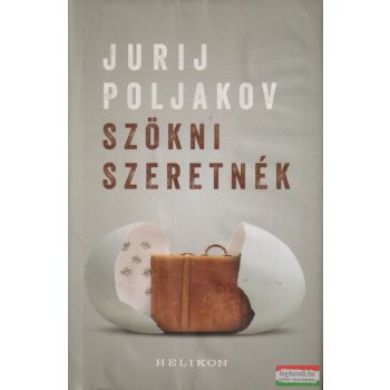 Jurij Poljakov - Szökni szeretnék