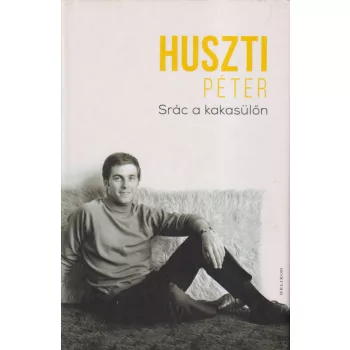 Huszti Péter - Srác a kakasülőn