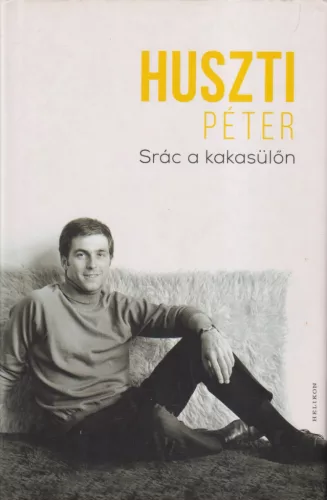 Huszti Péter - Srác a kakasülőn