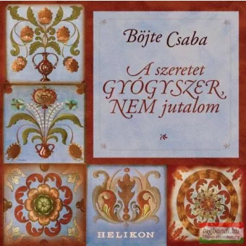 Böjte Csaba - A szeretet gyógyszer, nem jutalom 