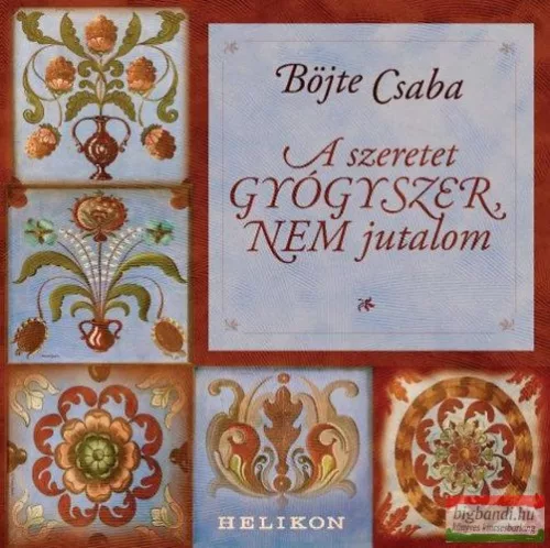 Böjte Csaba - A szeretet gyógyszer, nem jutalom 