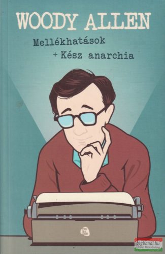 Woody Allen - Mellékhatások + Kész anarchia