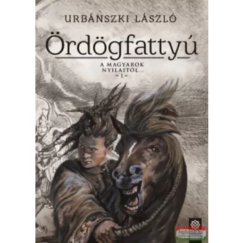   Urbánszki László - Ördögfattyú - A magyarok nyilaitól... 1.