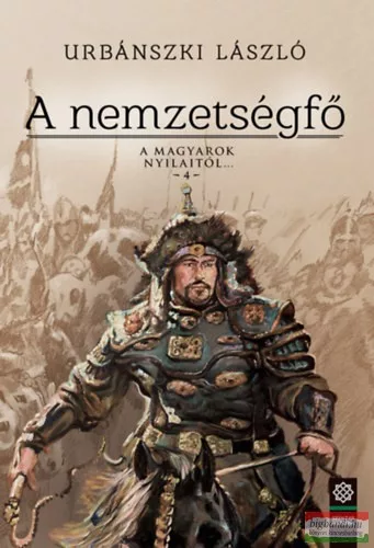 Urbánszki László - A nemzetségfő - A magyarok nyilaitól... 4. 