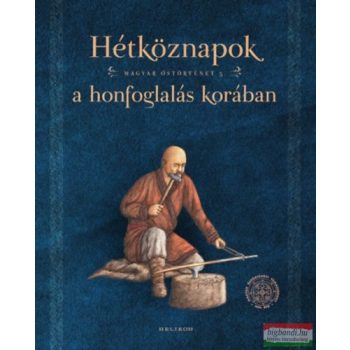   Sudár Balázs, Petkes Zsolt - Hétköznapok a honfoglalás korában 