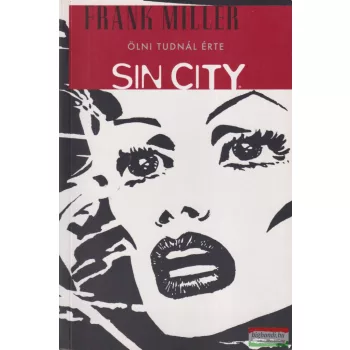 Frank Miller - Sin City - Ölni tudnál érte