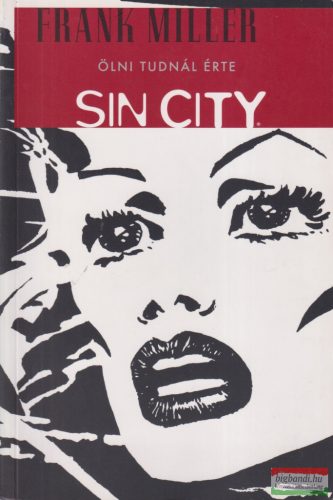 Frank Miller - Sin City - Ölni tudnál érte