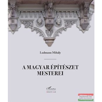 Ludmann Mihály - A magyar építészet mesterei