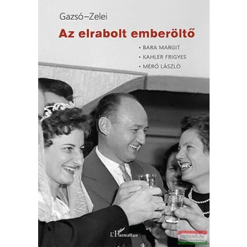 Zelei Miklós, Gazsó L. Ferenc - Az elrabolt emberöltő