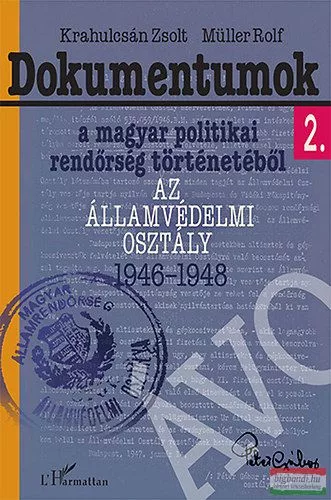 Krahulcsán Zsolt, Müller Rolf - Dokumentumok a magyar politikai rendőrség történetéből 2. - Az Államvédelmi Osztály 1946-1948 