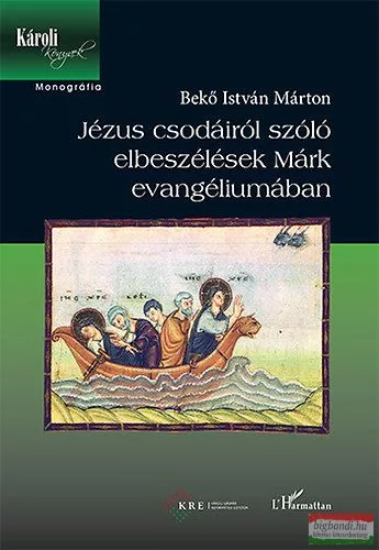 Bekő István Márton - Jézus csodáiról szóló elbeszélések Márk evangéliumában