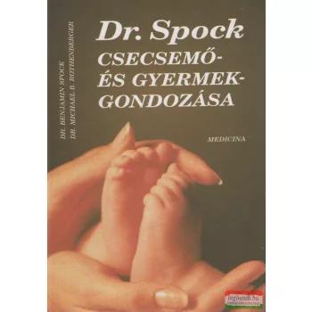   Dr. Benjamin Spock, Dr. Michael B. Rothenberg - Dr. Spock csecsemő- és gyermekgondozása