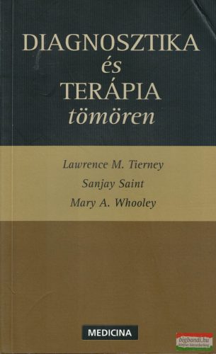 Lawrence M. Tierney, Sanjay Saint, Mary A. Whooley - Diagnosztika és terápia tömören