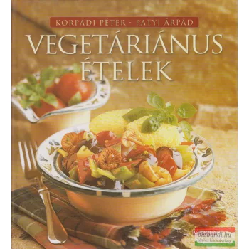Korpádi Péter, Patyi Árpád - Vegetáriánus ételek