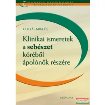   Gulyás Miklós - Klinikai ismeretek a sebészet köréből ápolónők részére