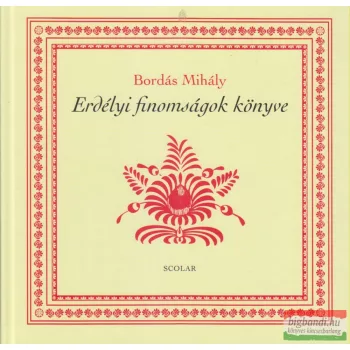 Bordás Mihály - Erdélyi finomságok könyve