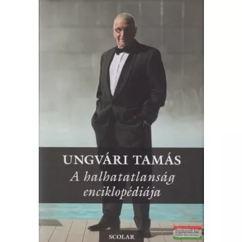 Ungvári Tamás - A halhatatlanság enciklopédiája