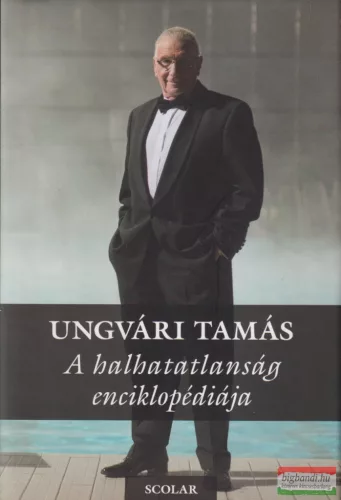 Ungvári Tamás - A halhatatlanság enciklopédiája