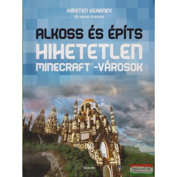   Kirsten Kearney - Alkoss és építs - Hihetetlen Minercraft-városok