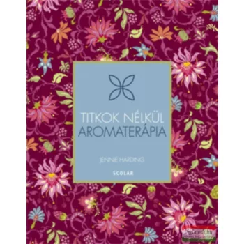 Jennie Harding - Aromaterápia - Titkok nélkül