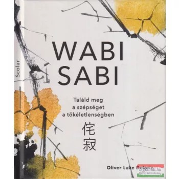   Oliver Luke Delorie - Wabi sabi - Találd meg a szépséget a tökéletlenségben