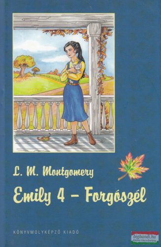 Lucy Maud Montgomery - Emily 4. - Forgószél
