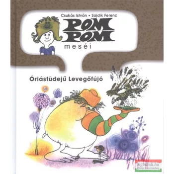   Csukás István - Pom Pom meséi - Óriástüdejű levegőfújó 