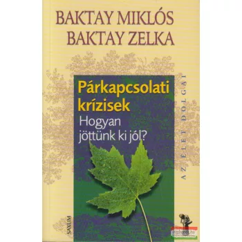   Baktay Zelka, Baktay Miklós - Párkapcsolati krízisek - Hogyan jöttünk ki jól?